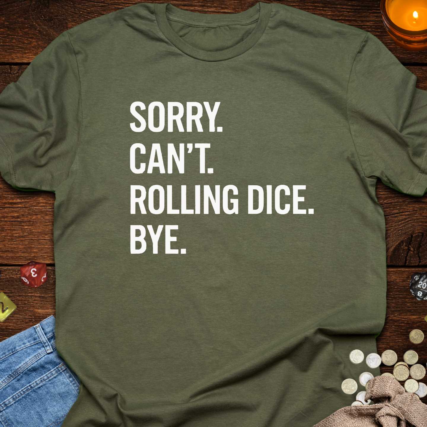 Sorry Can't Rolling Dice