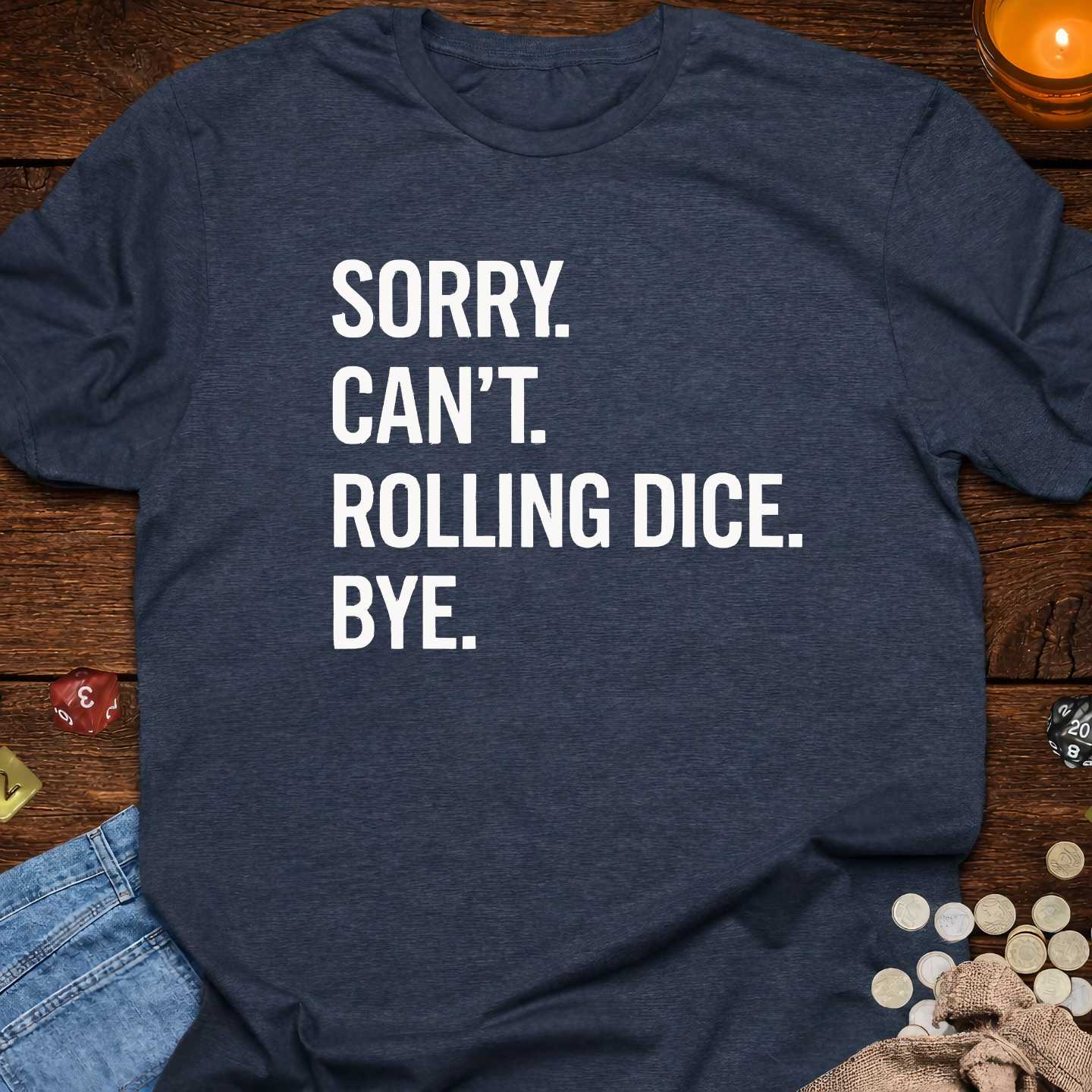 Sorry Can't Rolling Dice