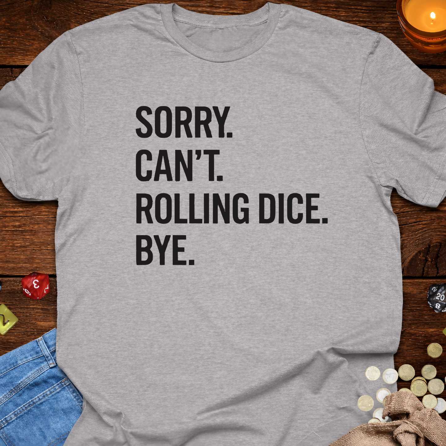 Sorry Can't Rolling Dice